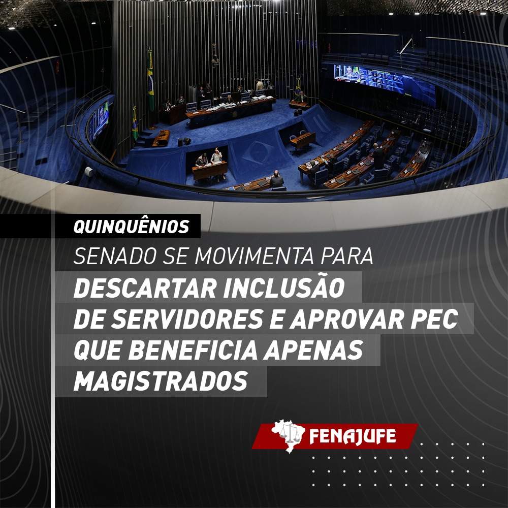 Quinquênios: Senado se movimenta para descartar inclusão de servidores e aprovar PEC que beneficia apenas magistrados