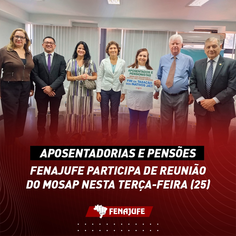 Aposentadorias e Pensões Fenajufe participa de reunião do Mosap nesta