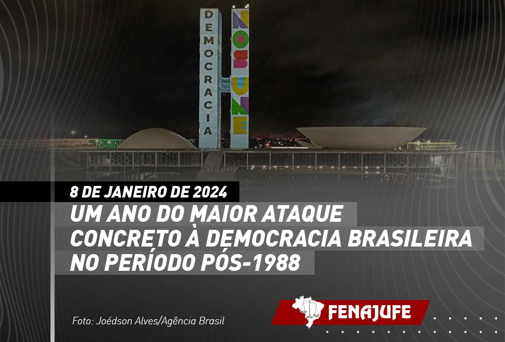 Dia 8 de janeiro – Um ano do maior ataque à democracia brasileira pós-1988