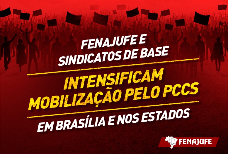 Fenajufe e sindicatos de base intensificam mobilização pelo PCCS em Brasília e nos estados