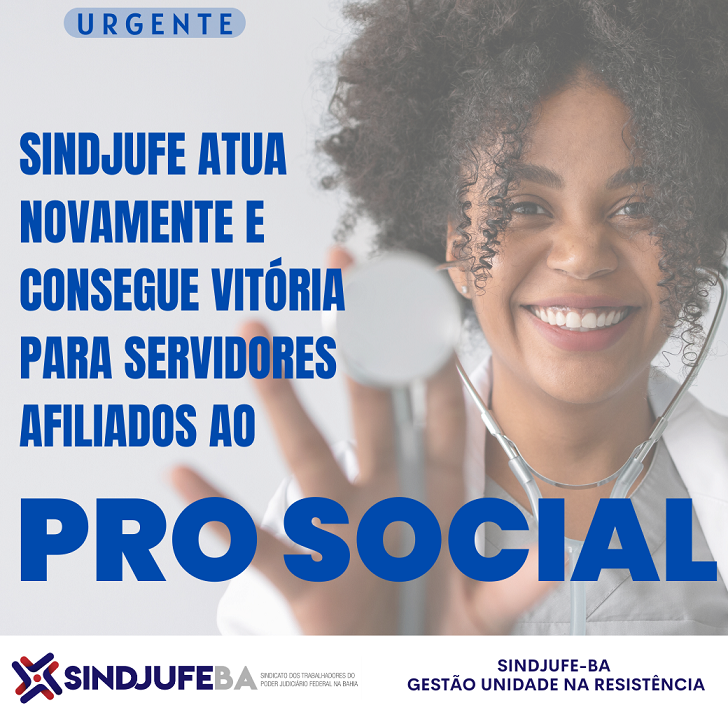 Urgente: Sindjufe-BA atua novamente e consegue vitória, parcial, para servidores afiliados ao Pro Social 