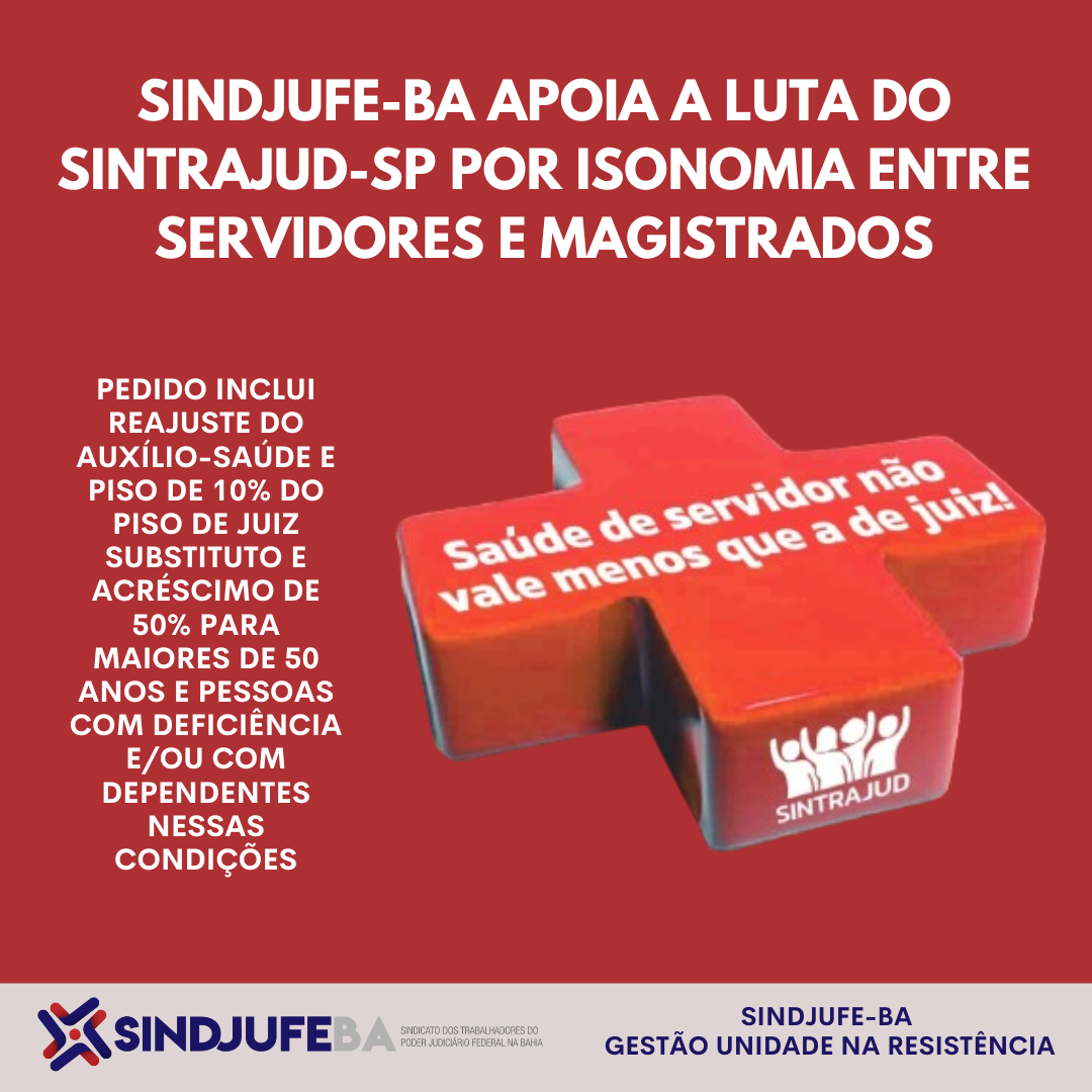 Sindjufe-BA apoia a luta dos colegas de SP, e tem acompanhado a manutenção da isonomia na Bahia