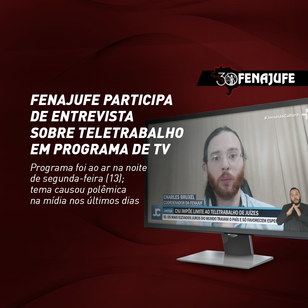 Fenajufe participa de entrevista sobre teletrabalho (resolução 481/22 CNJ) em programa de TV