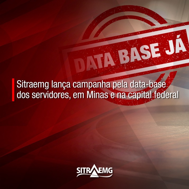 Sitraemg lança campanha pela data- base dos servidores, em Minas e na capital federal
