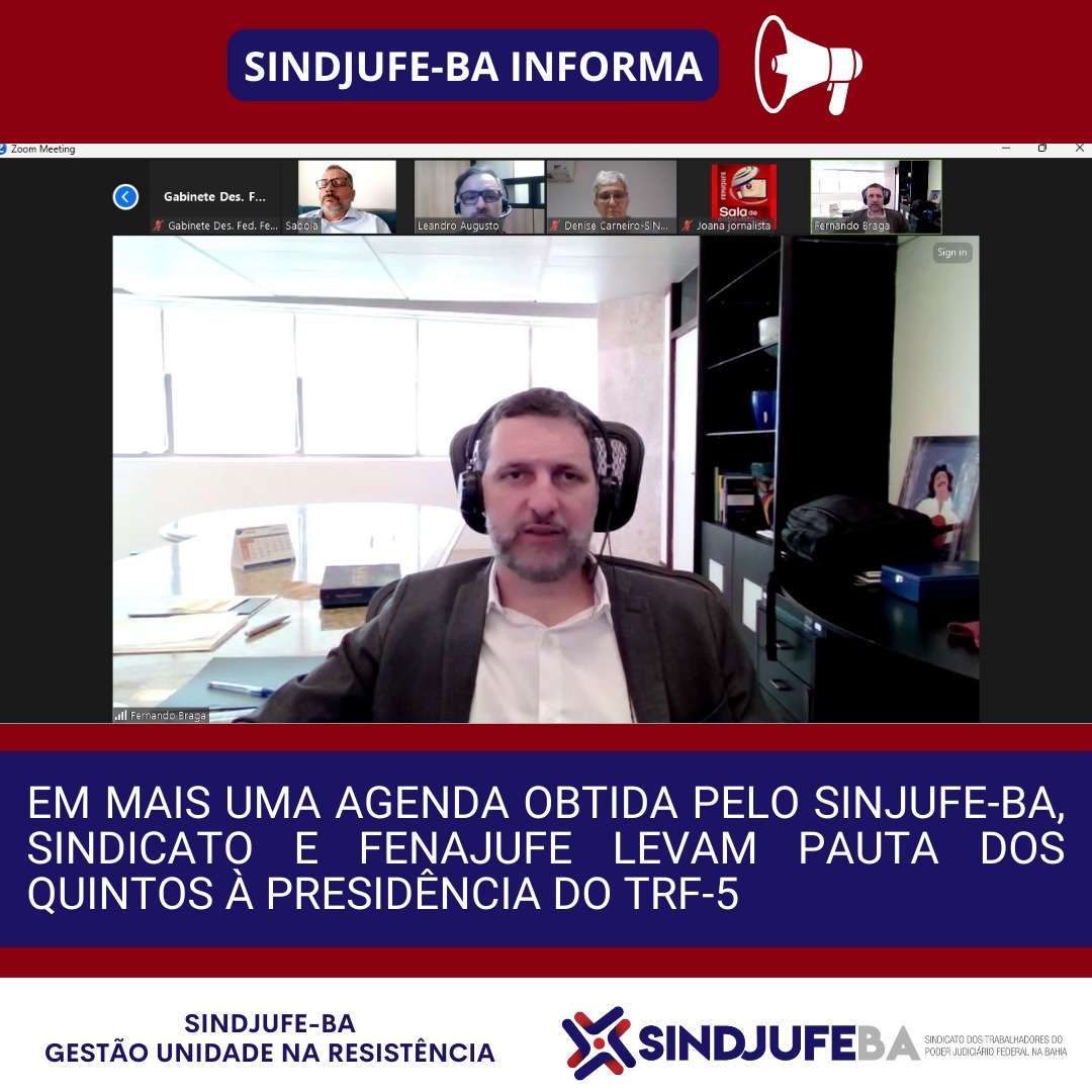 Sindjufe-BA: Em mais uma agenda obtida pelo Sindjufe-BA, Sindicato e Federação Nacional se reúnem com presidente do TRF-5 para tratar dos Quintos