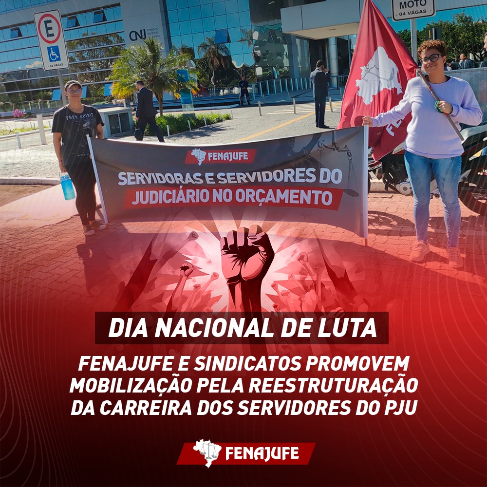 Dia Nacional de Luta: Fenajufe e sindicatos promovem mobilização pela reestruturação da carreira