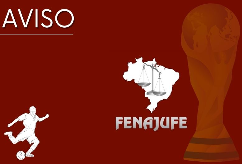 Fenajufe terá expediente pela manhã nos dias dos jogos do Brasil na Copa do Mundo