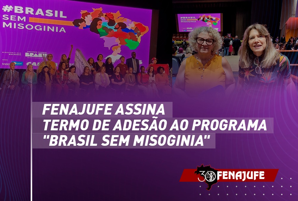 Fenajufe assina termo de adesão ao programa: Brasil sem Misoginia