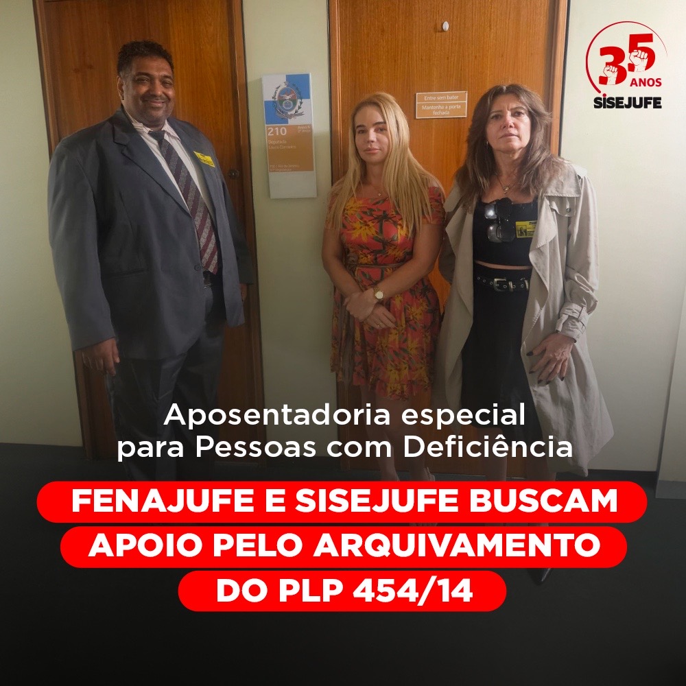 Aposentadoria especial para Pessoas com Deficiência: Fenajufe e Sisejufe buscam apoio pelo arquivamento do PLP 454