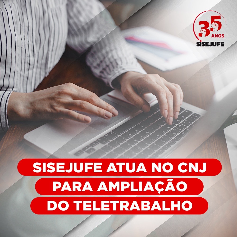 Sisejufe atua no CNJ para ampliação do teletrabalho