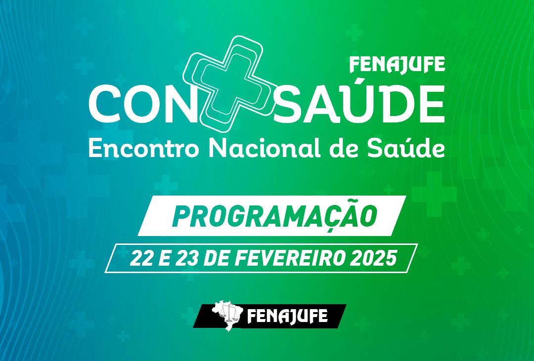 ConSaúde: Federação divulga programação do Encontro do Coletivo Nacional de Saúde da Fenajufe
